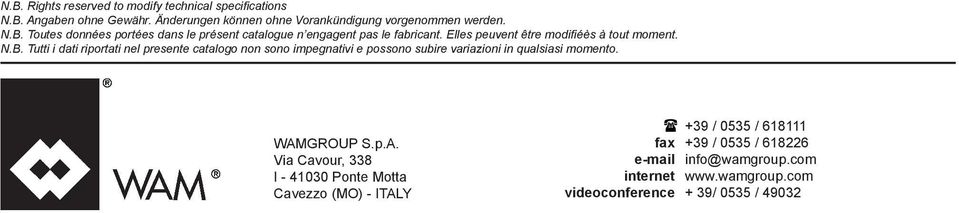 Tutti i dati riportati nel presente catalogo non sono impegnativi e possono subire variazioni in qualsiasi momento. WAM