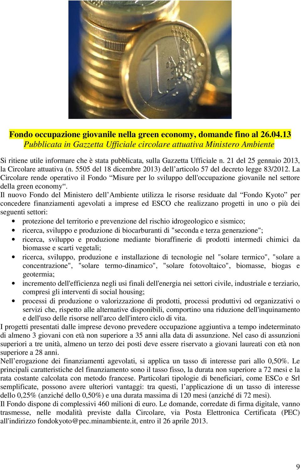 21 del 25 gennaio 2013, la Circolare attuativa (n. 5505 del 18 dicembre 2013) dell articolo 57 del decreto legge 83/2012.