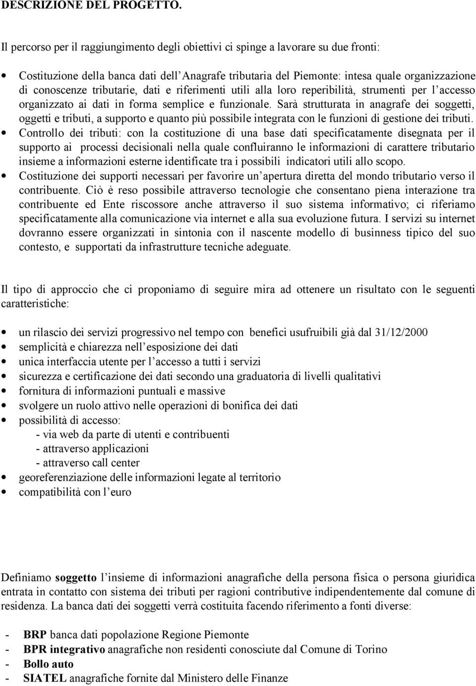 tributarie, dati e riferimenti utili alla loro reperibilità, strumenti per l accesso organizzato ai dati in forma semplice e funzionale.