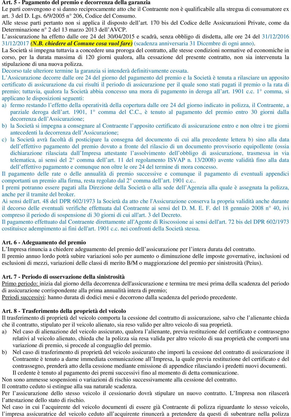 170 bis del Codice delle Assicurazioni Private, come da Determinazione n 2 del 13 marzo 2013 dell AVCP.