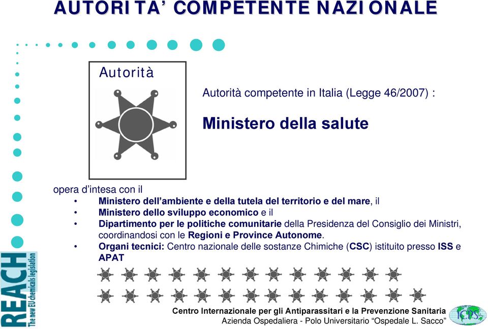 economico e il Dipartimento per le politiche comunitarie della Presidenza del Consiglio dei Ministri, coordinandosi