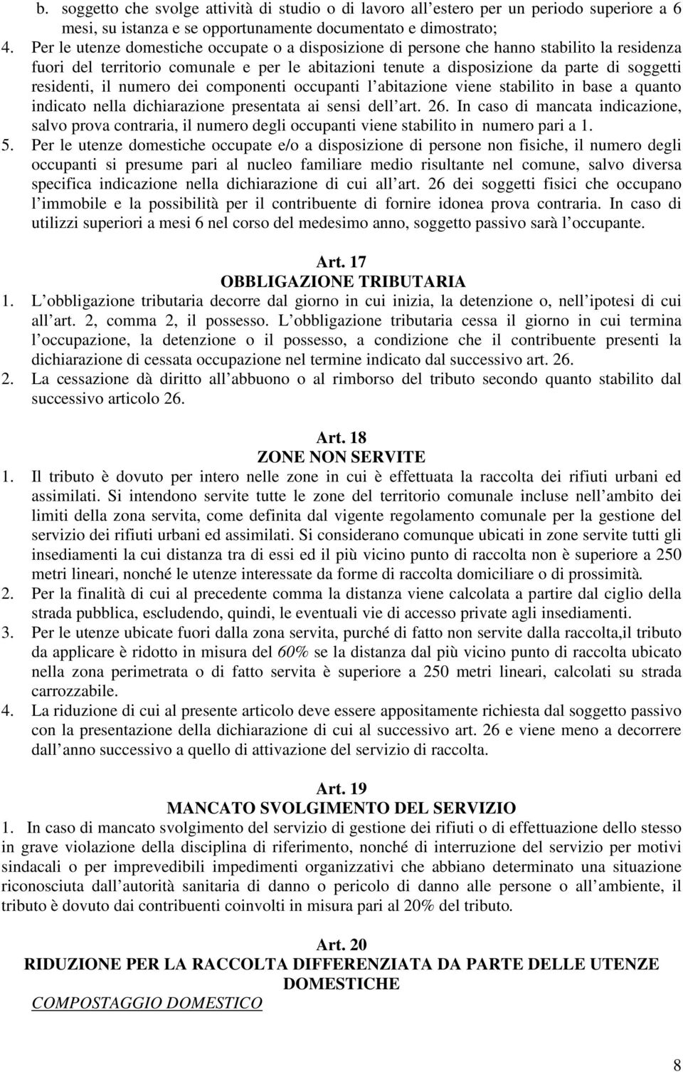 il numero dei componenti occupanti l abitazione viene stabilito in base a quanto indicato nella dichiarazione presentata ai sensi dell art. 26.