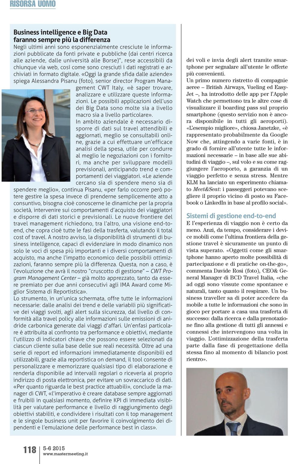 «Oggi la grande sfida dalle aziende» spiega Alessandra Pisanu (foto), senior director Program Management CWT Italy, «è saper trovare, analizzare e utilizzare queste informazioni.
