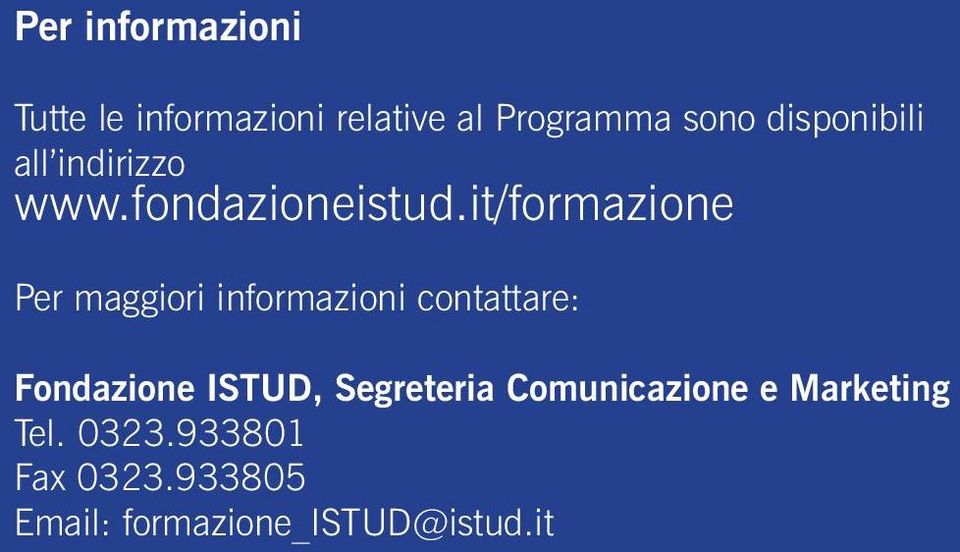 it/formazione Per maggiori informazioni contattare: Fondazione ISTUD,