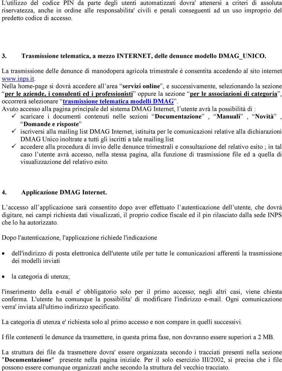 La trasmissione delle denunce di manodopera agricola trimestrale è consentita