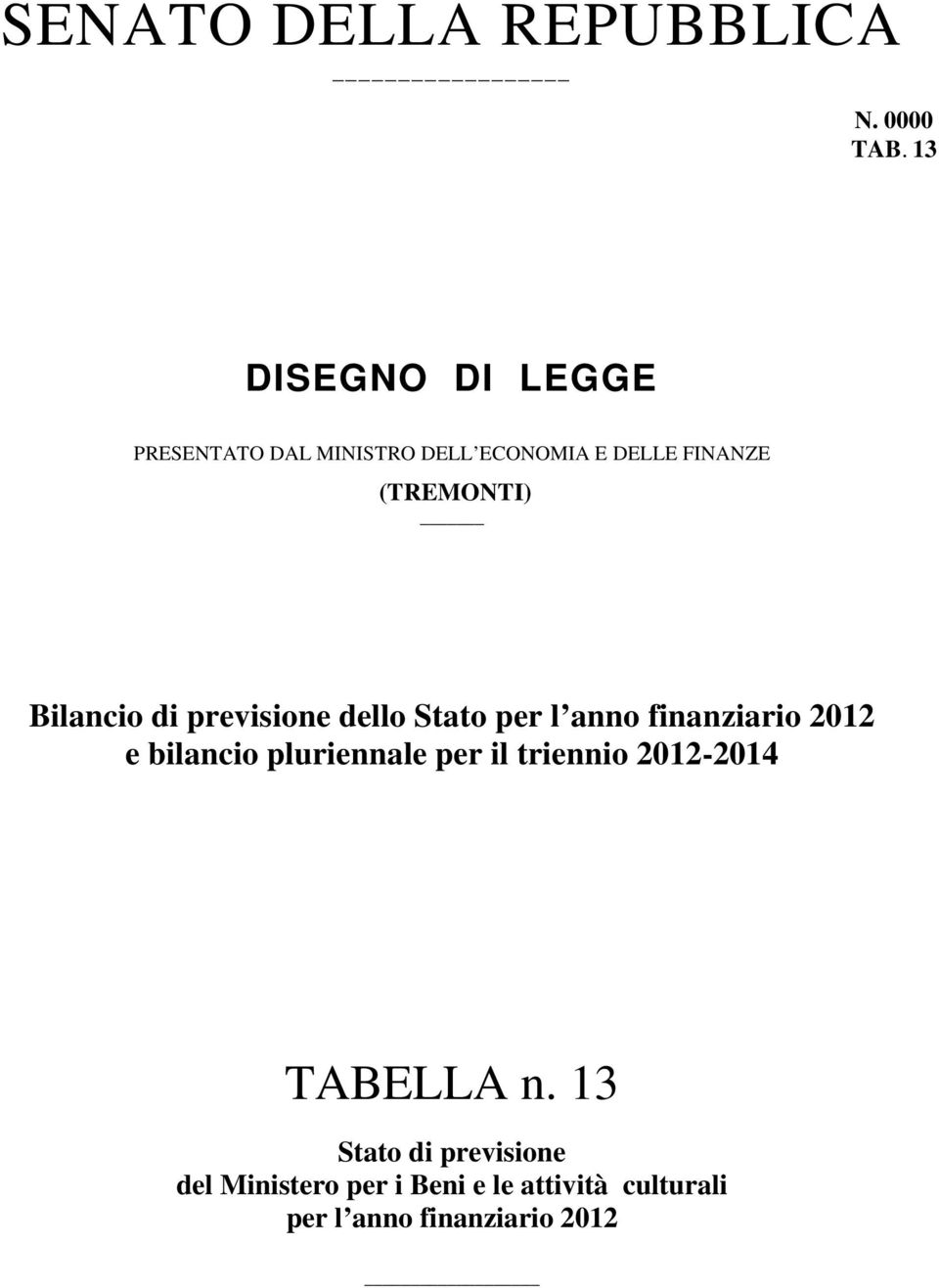 (TREMONTI) Bilancio di previsione dello Stato per l anno e bilancio