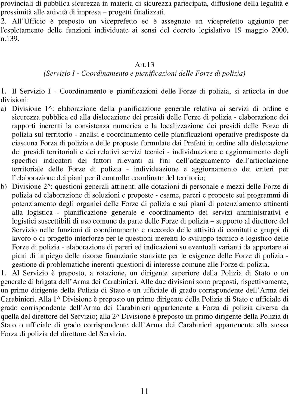 13 (Servizio I - Coordinamento e pianificazioni delle Forze di polizia) 1.