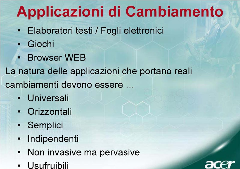 che portano reali cambiamenti devono essere Universali