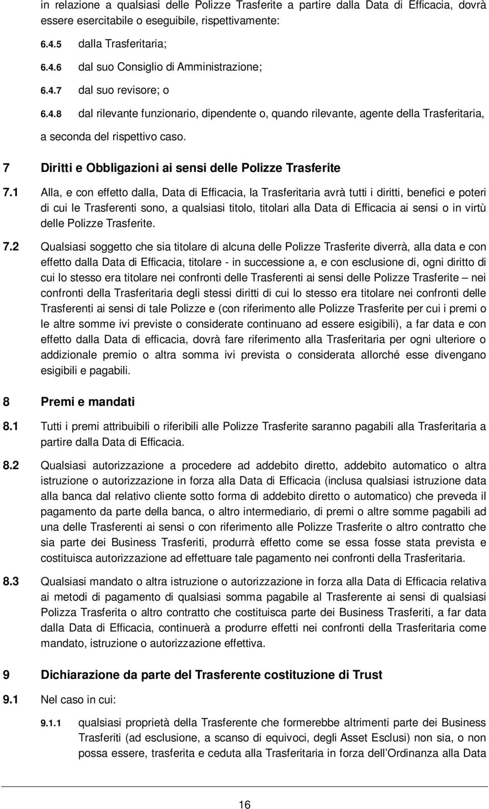 7 Diritti e Obbligazioni ai sensi delle Polizze Trasferite 7.