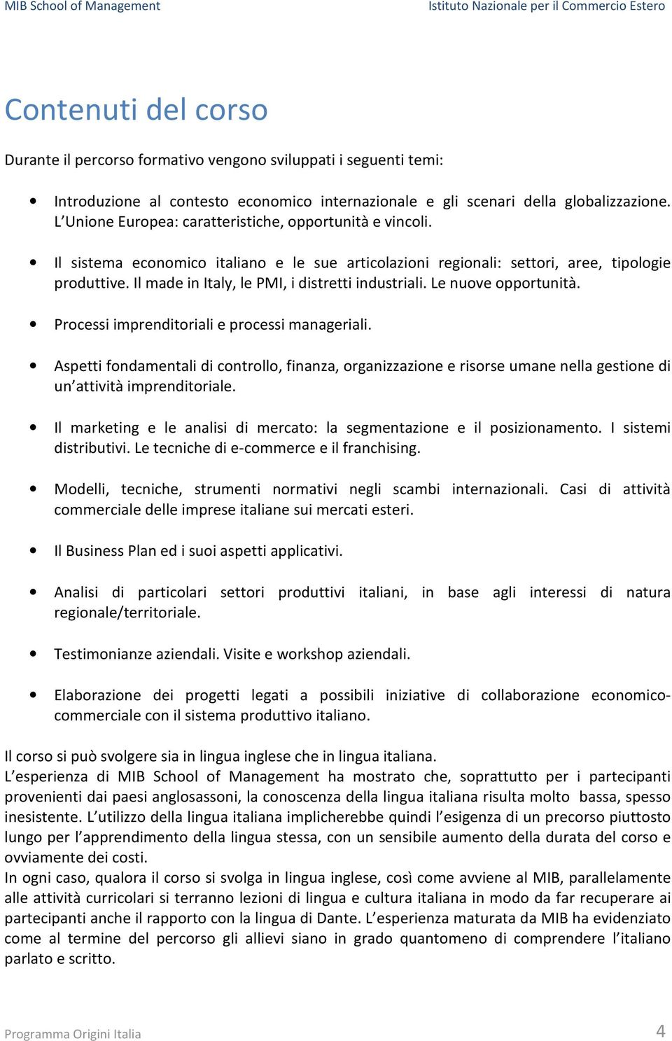 Il made in Italy, le PMI, i distretti industriali. Le nuove opportunità. Processi imprenditoriali e processi manageriali.