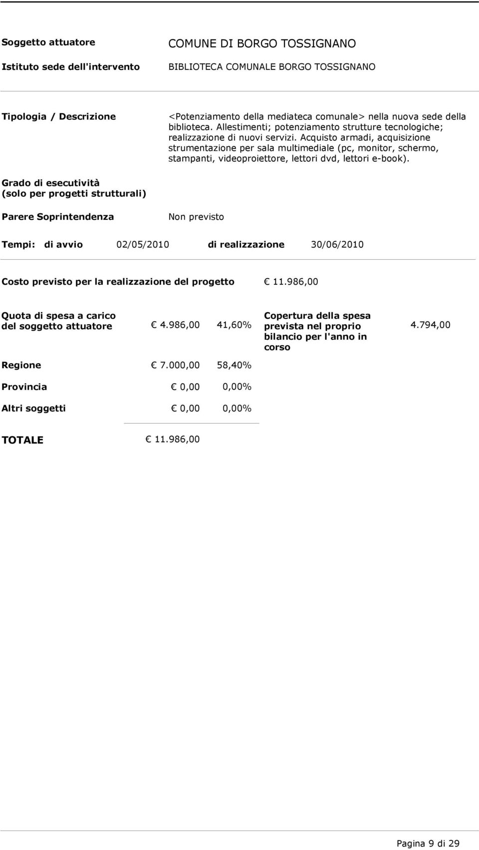 Acquisto armadi, acquisizione strumentazione per sala multimediale (pc, monitor, schermo, stampanti, videoproiettore, lettori dvd,