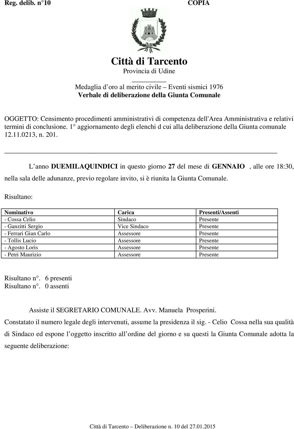 competenza dell'area Amministrativa e relativi termini di conclusione. 1 aggiornamento degli elenchi d cui alla deliberazione della Giunta comunale 12.11.0213, n. 201.