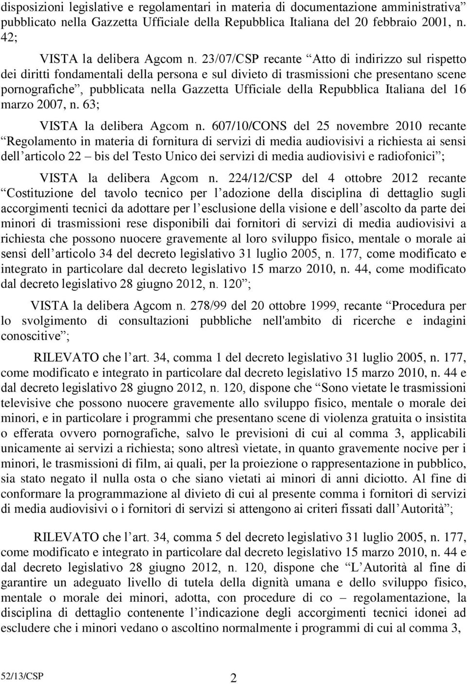 23/07/CSP recante Atto di indirizzo sul rispetto dei diritti fondamentali della persona e sul divieto di trasmissioni che presentano scene pornografiche, pubblicata nella Gazzetta Ufficiale della