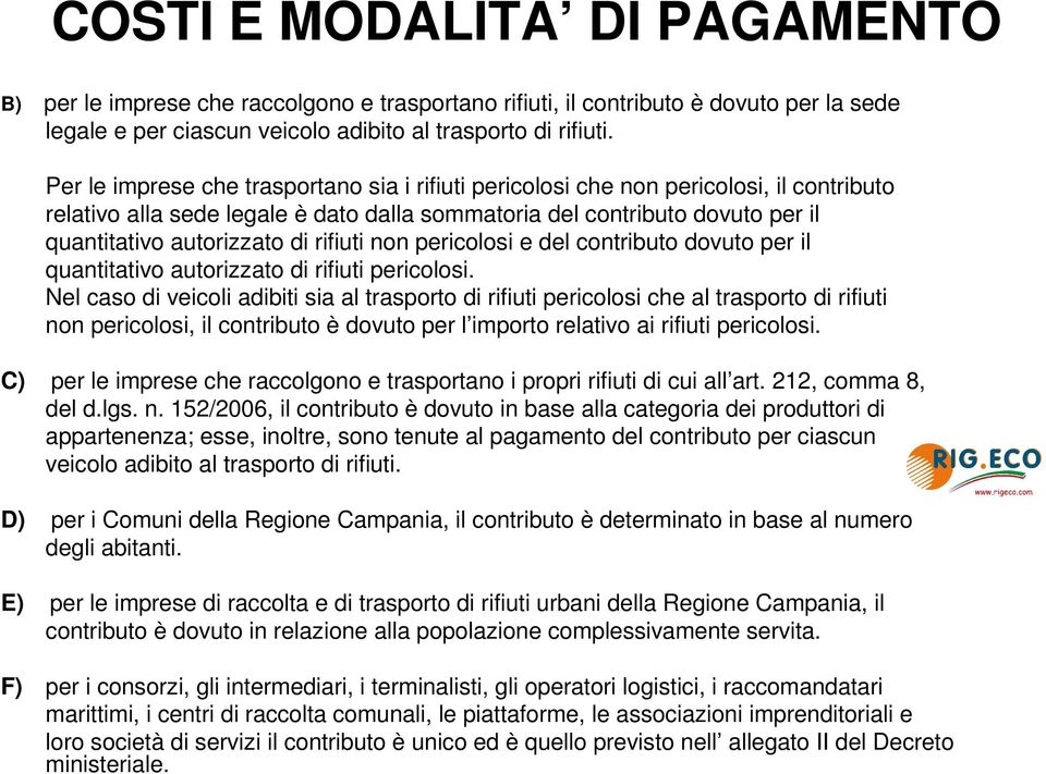 rifiuti non pericolosi e del contributo dovuto per il quantitativo autorizzato di rifiuti pericolosi.