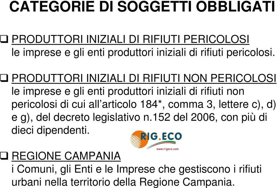 PRODUTTORI INIZIALI DI RIFIUTI NON PERICOLOSI le imprese e gli enti produttori iniziali di rifiuti non pericolosi di cui all