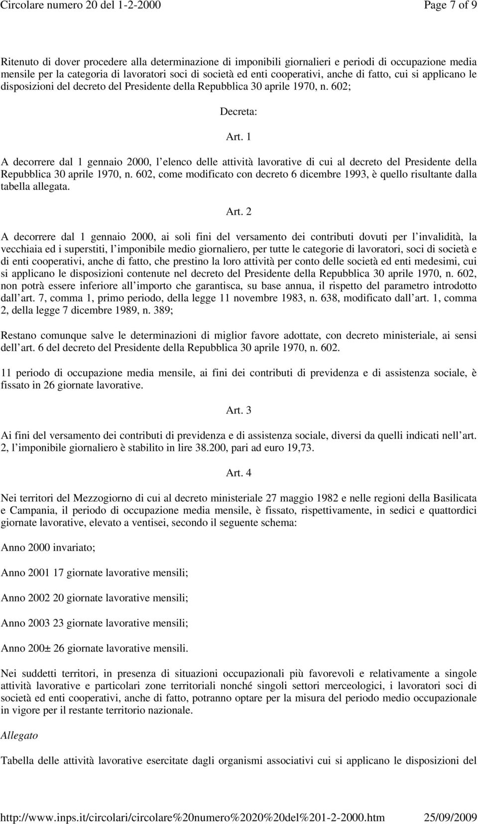 1 A decorrere dal 1 gennaio 2000, l elenco delle attività lavorative di cui al decreto del Presidente della Repubblica 30 aprile 1970, n.