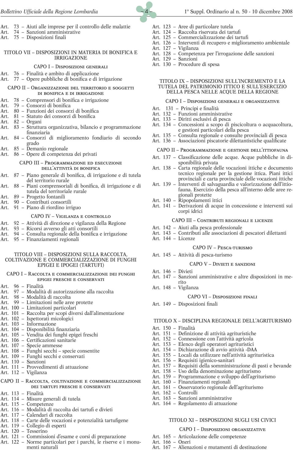 irrigazione 78 Comprensori di bonifica e irrigazione 79 Consorzi di bonifica 80 Funzioni dei consorzi di bonifica 81 Statuto dei consorzi di bonifica 82 Organi 83 Struttura organizzativa, bilancio e