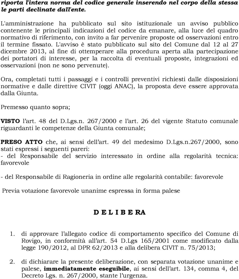 pervenire proposte od osservazioni entro il termine fissato.