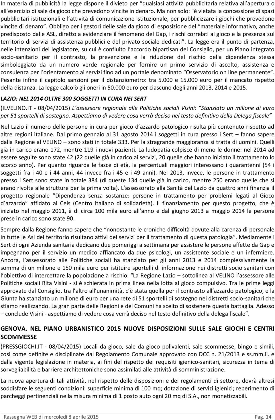 Obbligo per i gestori delle sale da gioco di esposizione del materiale informativo, anche predisposto dalle ASL, diretto a evidenziare il fenomeno del Gap, i rischi correlati al gioco e la presenza