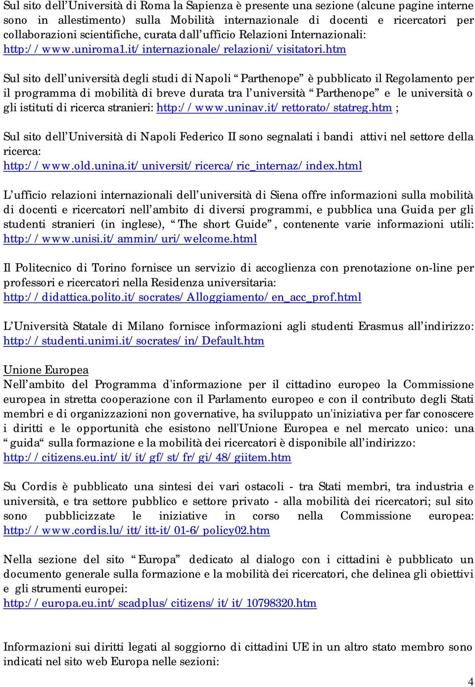 htm Sul sito dell università degli studi di Napoli Parthenope è pubblicato il Regolamento per il programma di mobilità di breve durata tra l università Parthenope e le università o gli istituti di