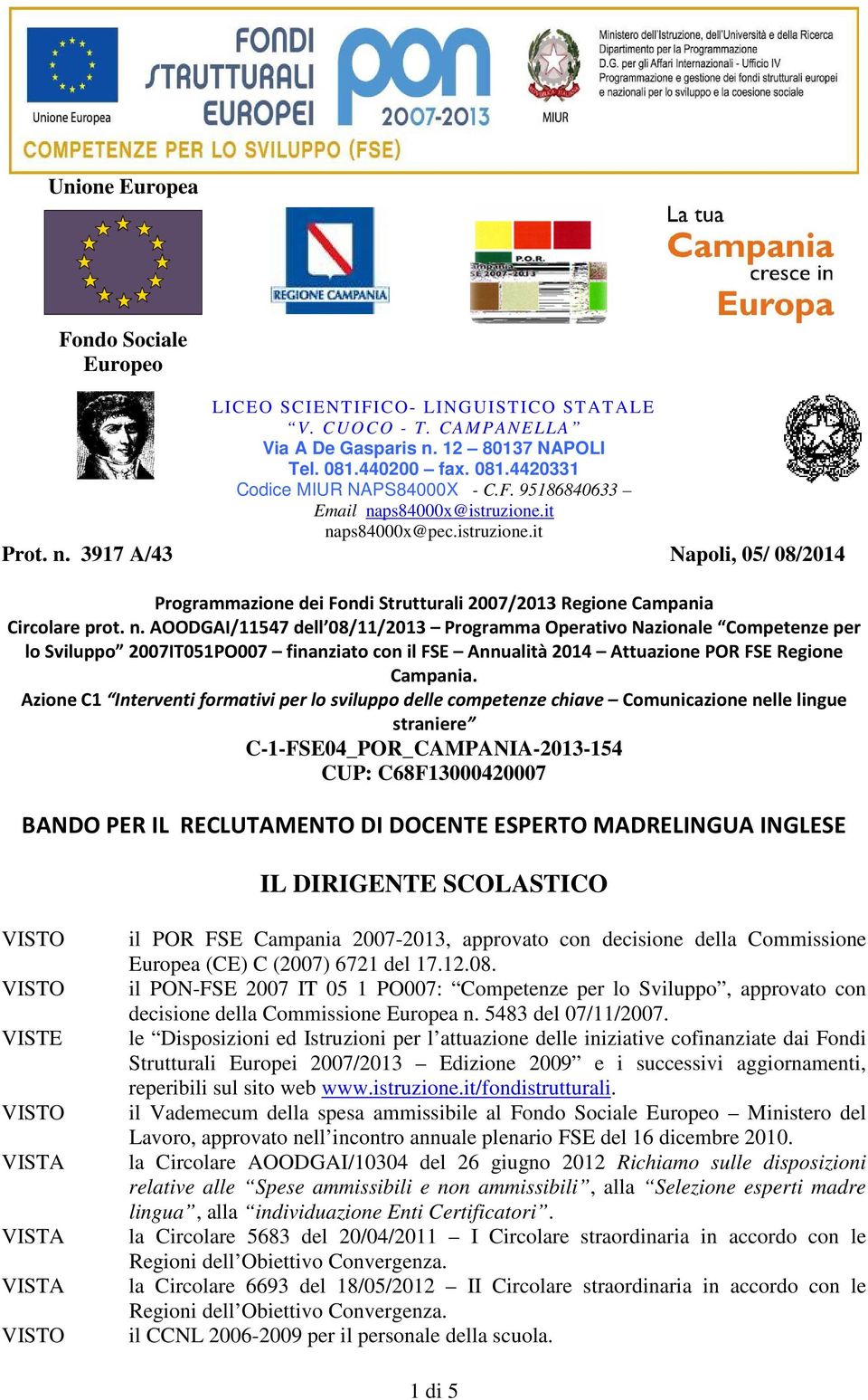 Azione C1 Interventi formativi per lo sviluppo delle competenze chiave Comunicazione nelle lingue straniere C-1-FSE04_POR_CAMPANIA-2013-154 CUP: C68F13000420007 BANDO PER IL RECLUTAMENTO DI DOCENTE