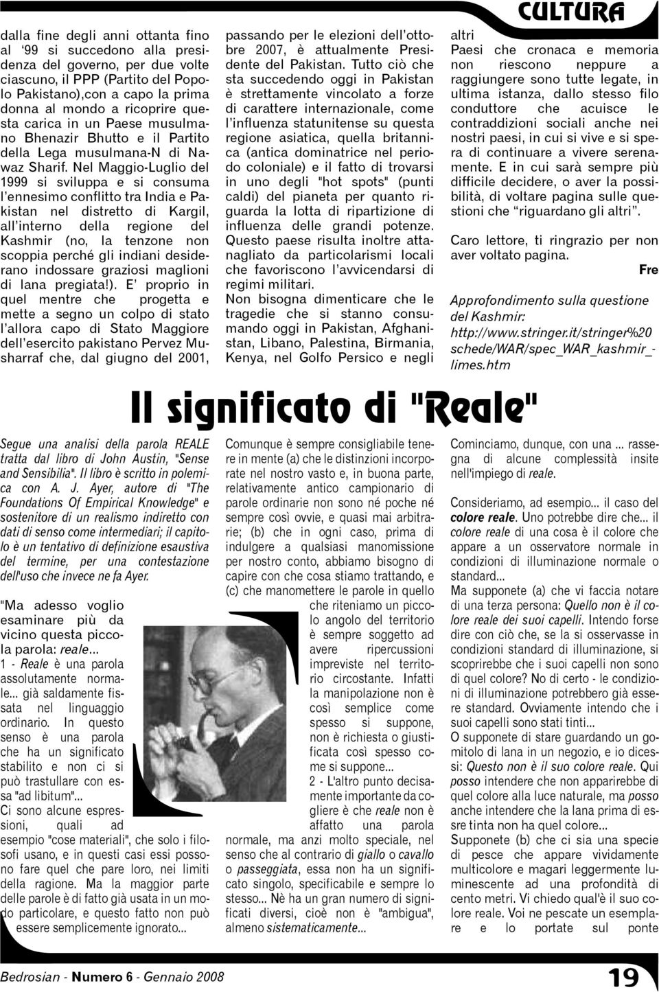 Nel Maggio-Luglio del 1999 si sviluppa e si consum a l ennesim o conflitto tra India e Pakistan nel distretto di Kargil, all interno della regione del Kash m ir (no, la tenzone non scoppia perch é