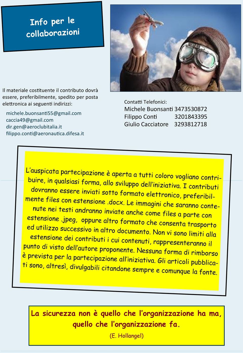 it Conta Telefonici: Michele Buonsan 3473530872 Filippo Con 3201843395 Giulio Cacciatore 3293812718 L aus pic ata partec ipazio ne è aperta a tutti c o l o ro v o g l iano c o ntrib uire, in qual s