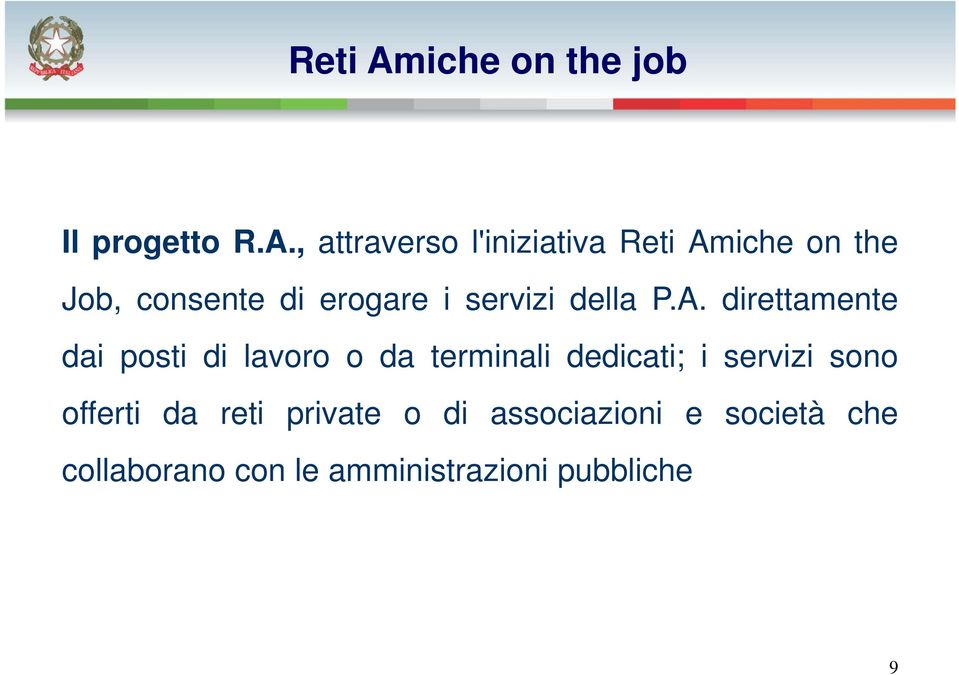 , attraverso l'iniziativa iche on the Job, consente di erogare i servizi