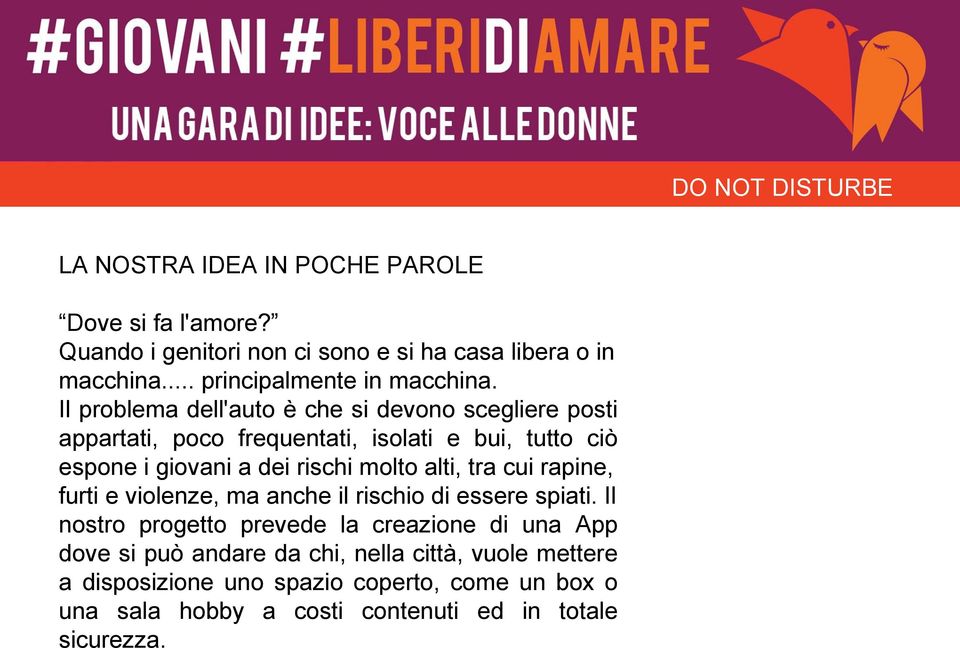 alti, tra cui rapine, furti e violenze, ma anche il rischio di essere spiati.