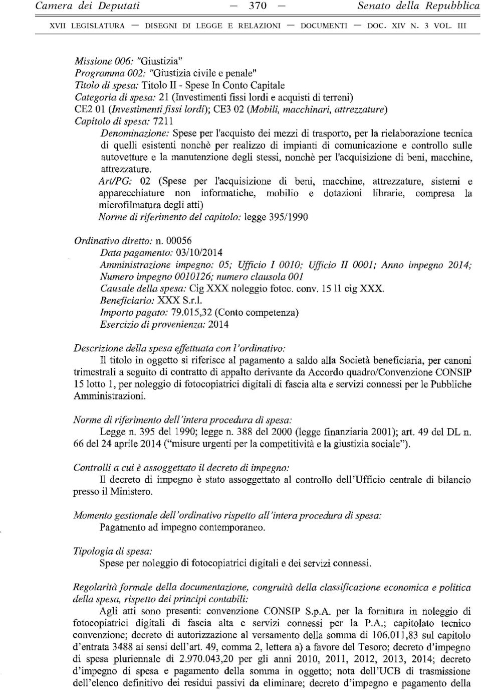 dei mezzi di trasporto, per la rielaborazione tecnica di quelli esistenti nonché per realizzo di impianti di comunicazione e controllo sulle autovetture e la manutenzione degli stessi, nonché per