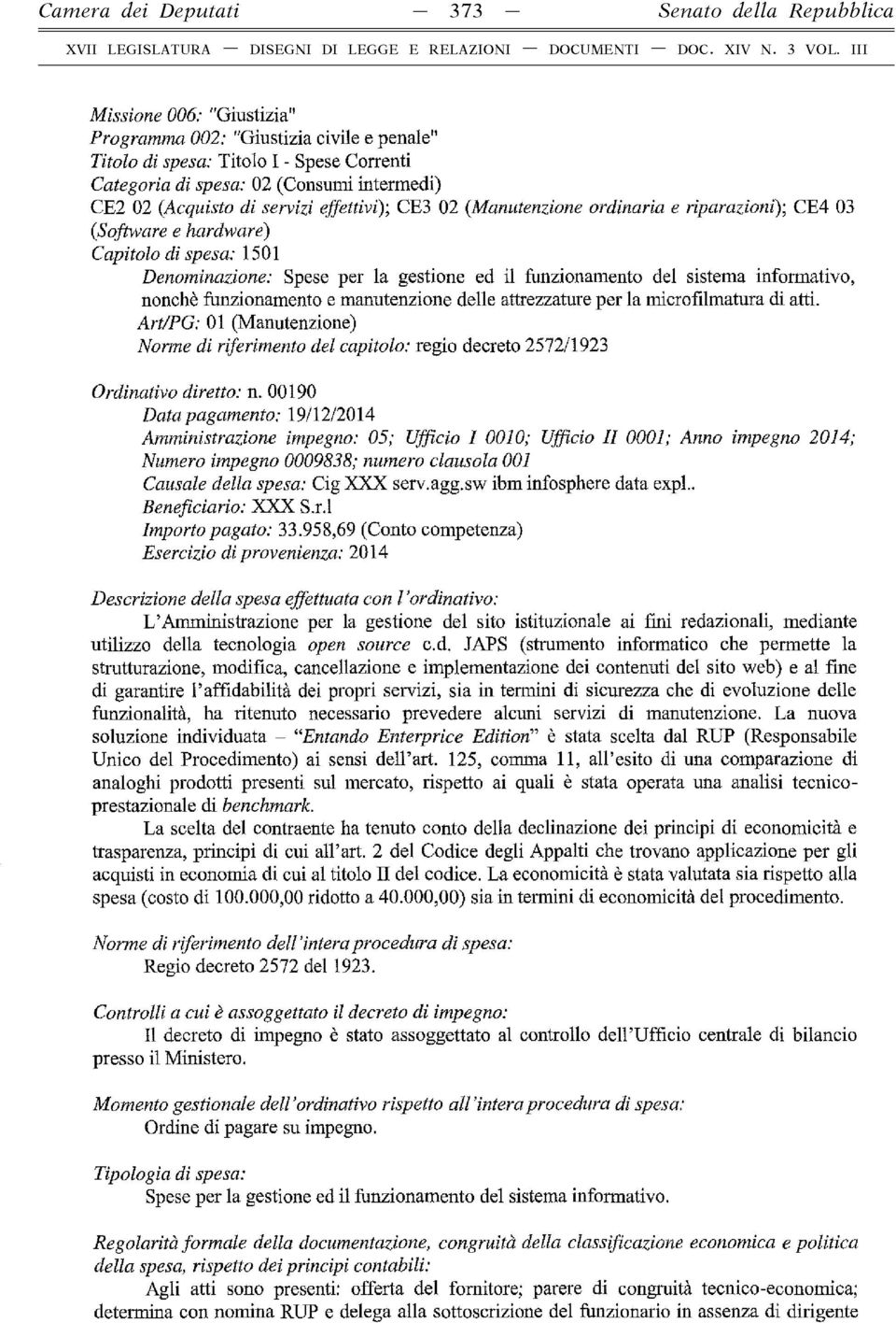 il funzionamento del sistema informativo, nonché funzionamento e manutenzione delle attrezzature per la microfilmatura di atti.