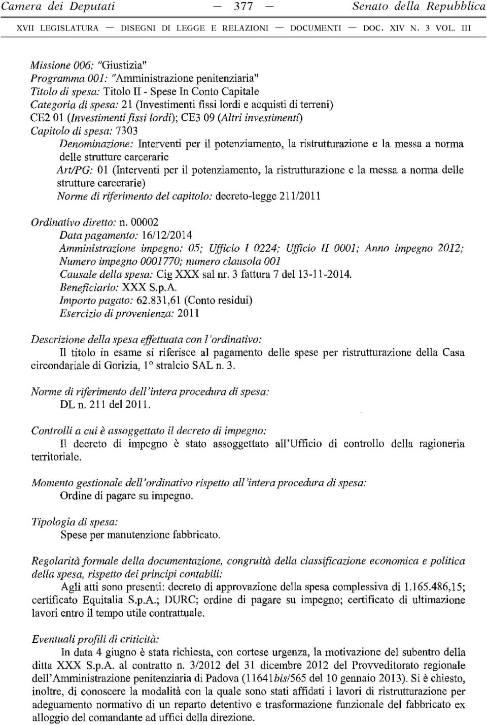 ristrutturazione e la messa a norma delle strutture carcerarie Art/PG: 01 (Interventi per il potenziamento, la ristrutturazione e la messa a norma delle strutture carcerarie) Norme di riferimento del