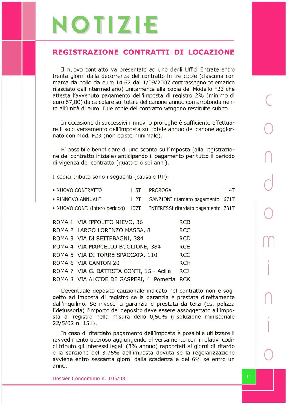 Due cpe del ctratt veg resttute subt. I ccase d successv rv prrghe è suffcete effettuare l sl versamet dell mpsta sul ttale au del cae aggrat c Md. F23 ( esste mmale).