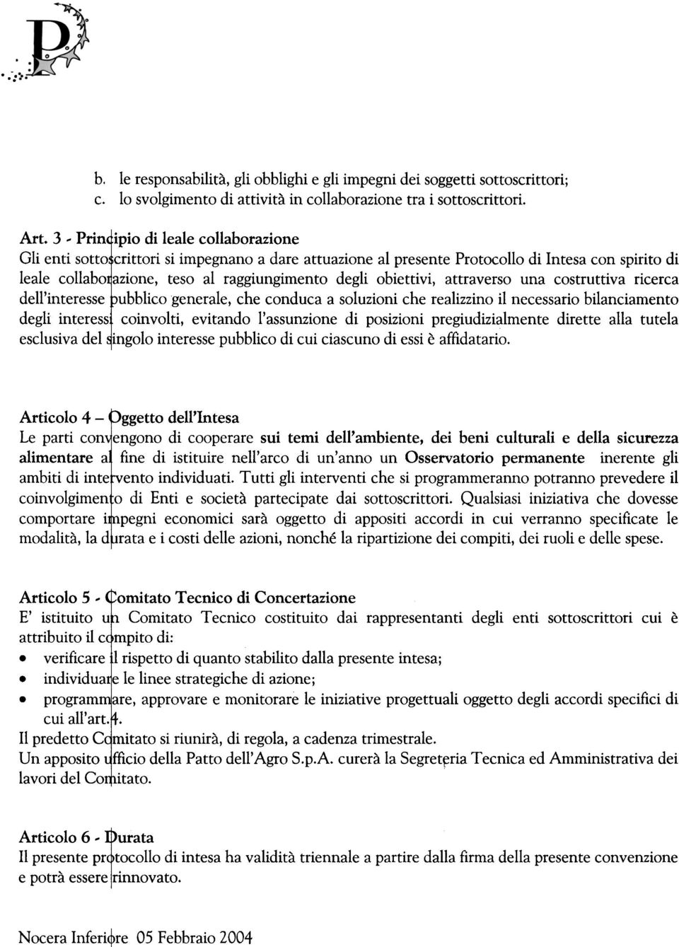 dell'interesse ubblico generale, che conduca a soluzioni che realizzino il necessario bilanciamento degli interess coinvolti, evitando l'assunzione di posizioni pregiudizialmente dirette alla tutela