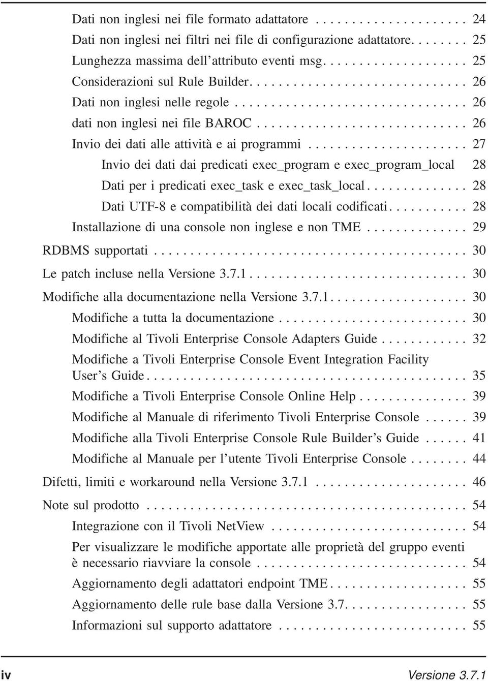 .. 27 Invio dei dati dai predicati exec_program e exec_program_local 28 Dati per i predicati exec_task e exec_task_local... 28 Dati UTF-8 e compatibilità dei dati locali codificati.