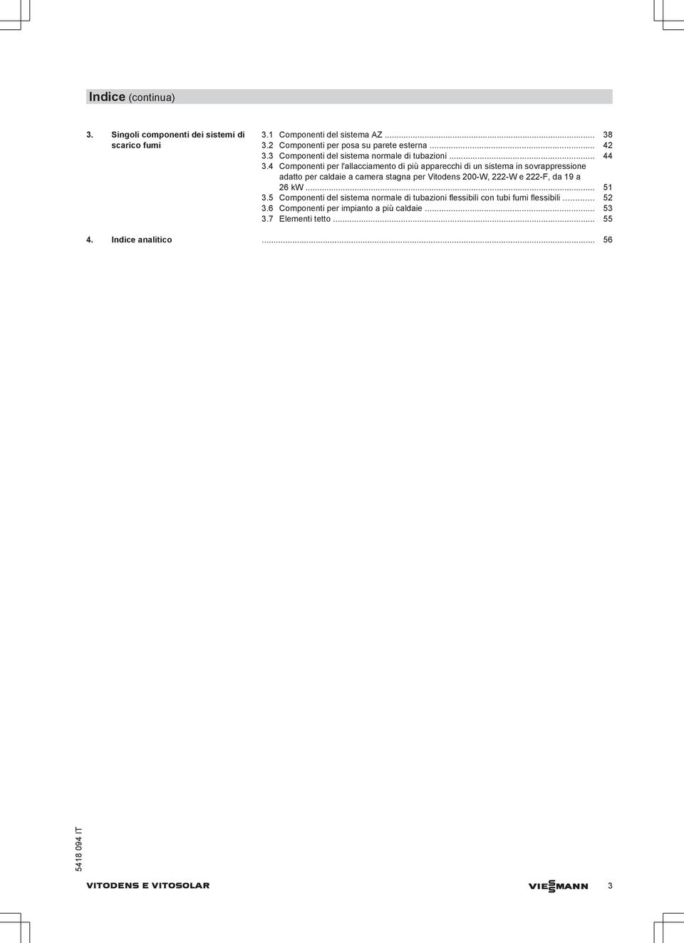 4 Cmpnenti per l'lliment di più pprehi di un sistem in svrppressine dtt per ldie mer stgn per Vitdens 00-W, -W e -F, d