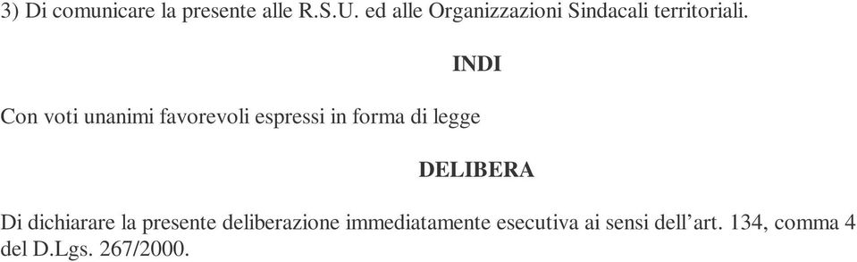 INDI Con voti unanimi favorevoli espressi in forma di legge DELIBERA