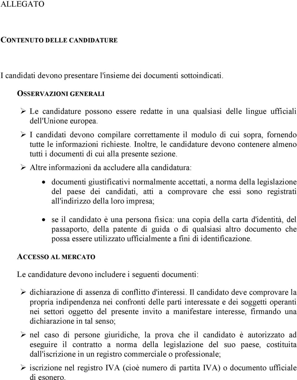 I candidati devono compilare correttamente il modulo di cui sopra, fornendo tutte le informazioni richieste.