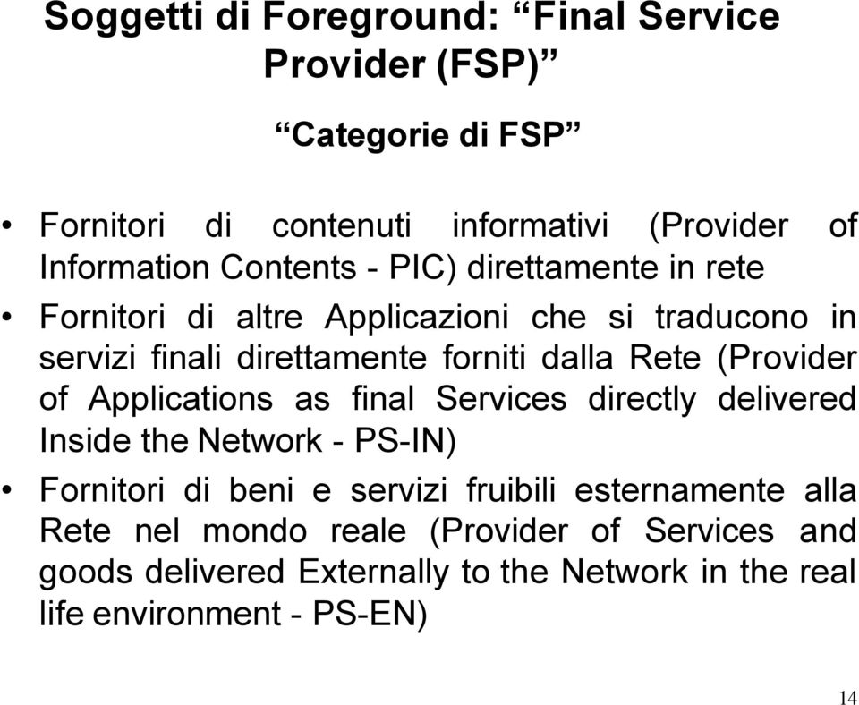 (Provider of Applications as final Services directly delivered Inside the Network - PS-IN) Fornitori di beni e servizi fruibili