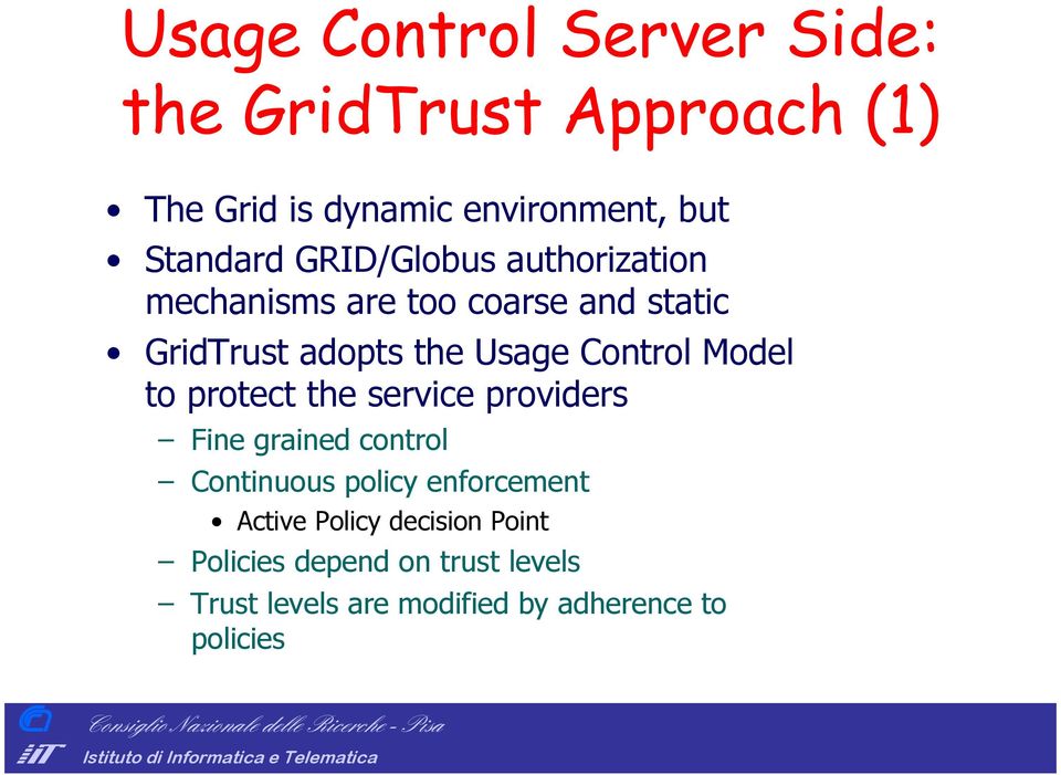 Model to protect the service providers Fine grained control Continuous policy enforcement Active