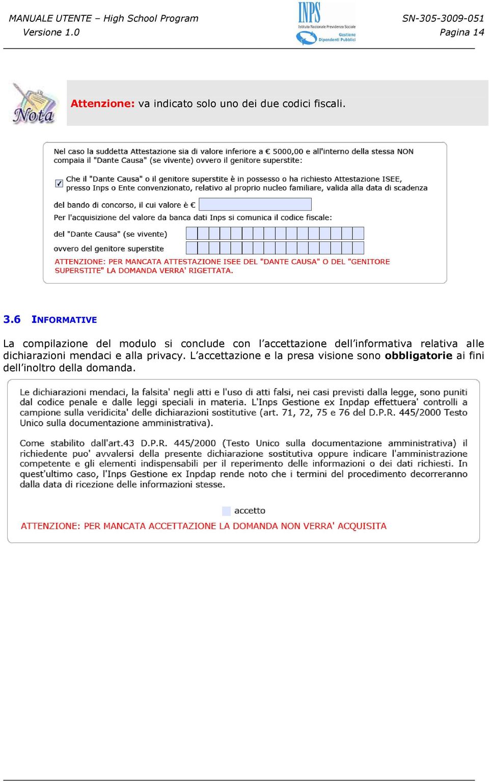 6 INFORMATIVE La compilazione del modulo si conclude con l accettazione dell