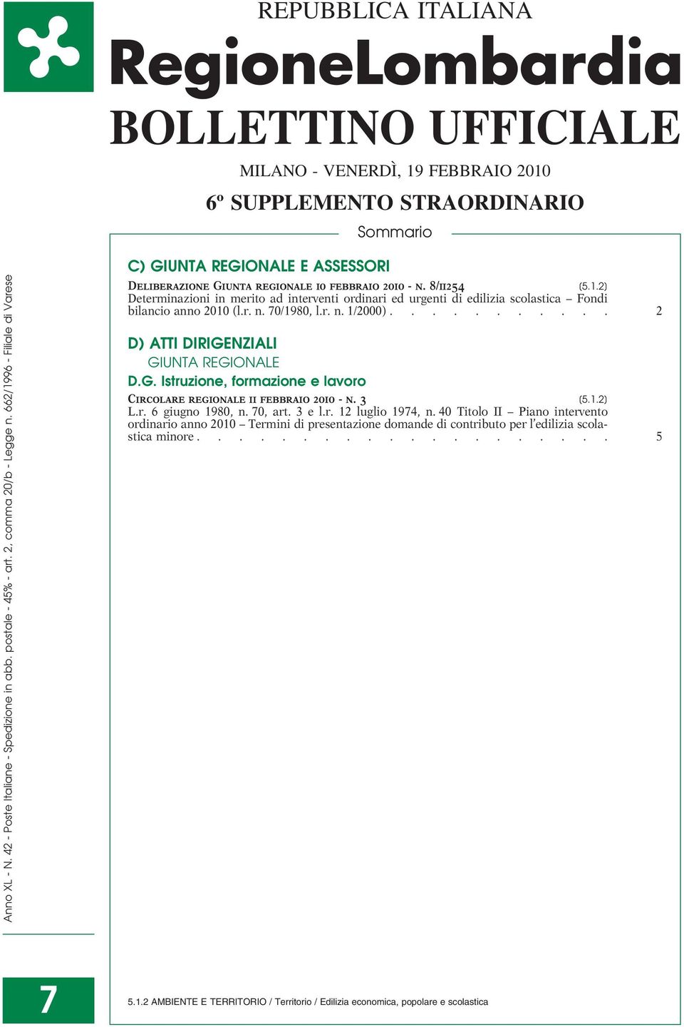 r. n. 70/1980, l.r. n. 1/2000)........... 2 D) ATTI DIRIGENZIALI GIUNTA REGIONALE D.G. Istruzione, formazione e lavoro Circolare regionale 11 febbraio 2010 - n. 3 [5.1.2] L.r. 6 giugno 1980, n.