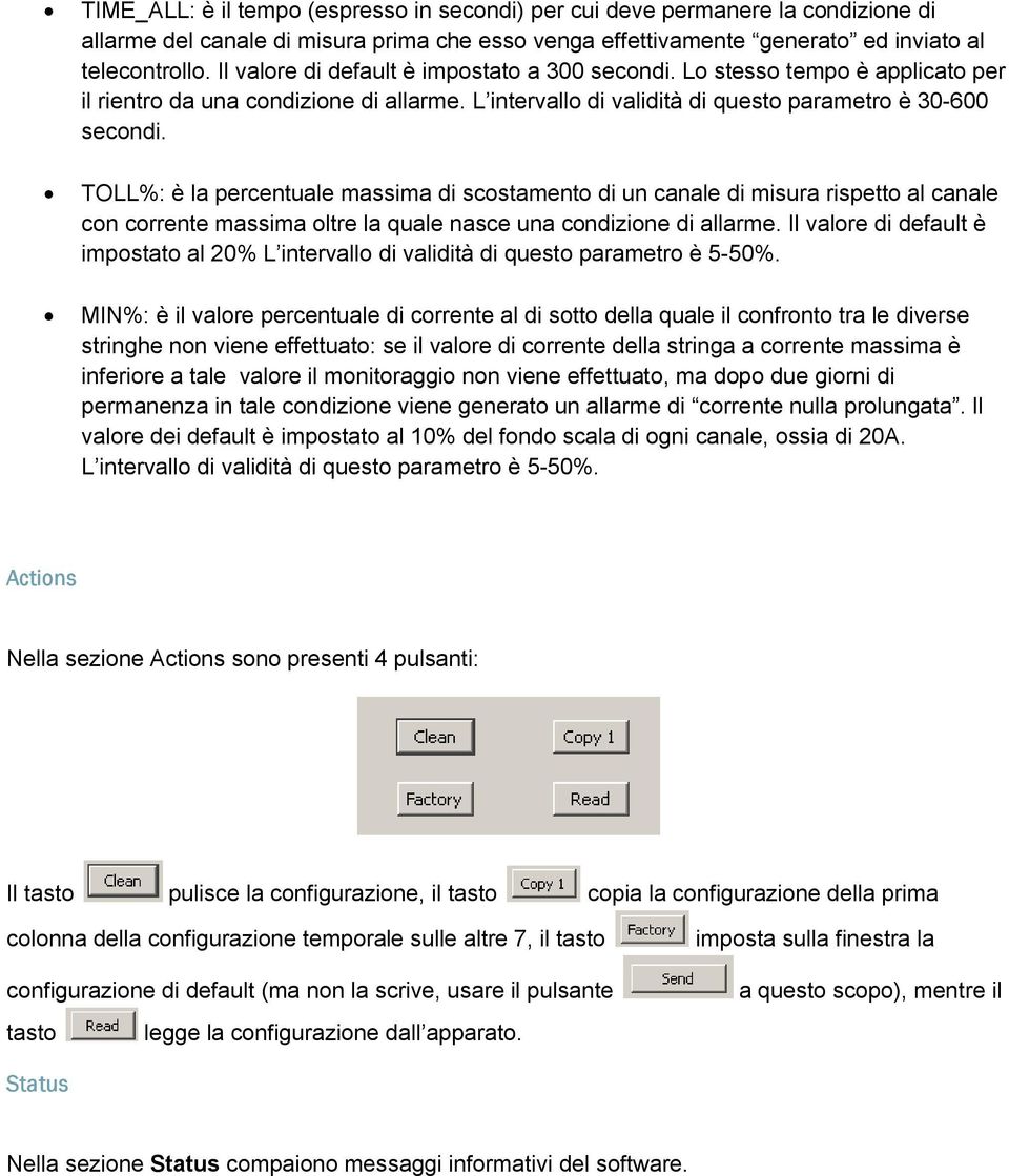 TOLL%: è la percentuale massima di scostamento di un canale di misura rispetto al canale con corrente massima oltre la quale nasce una condizione di allarme.