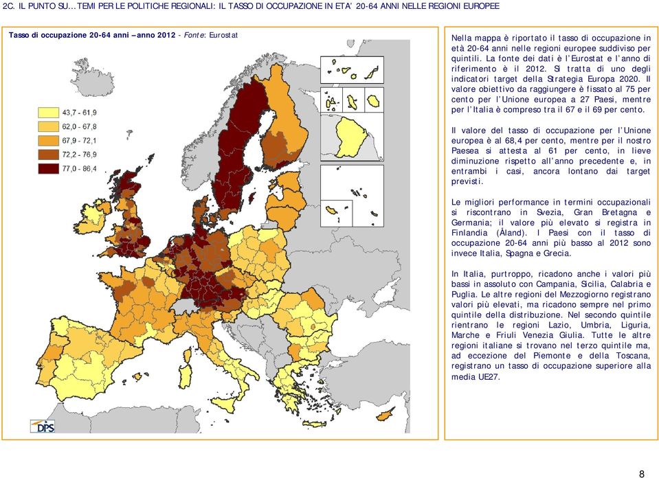 Si tratta di uno degli indicatori target della Strategia Europa 2020.