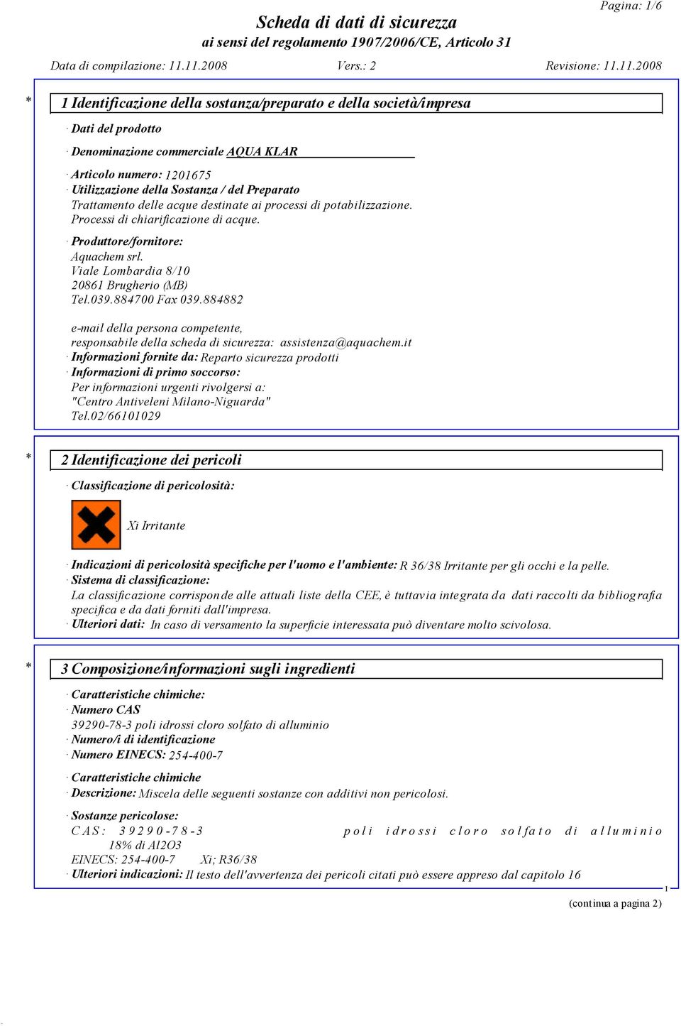 884882 e-mail della persona competente, responsabile della scheda di sicurezza: assistenza@aquachem.
