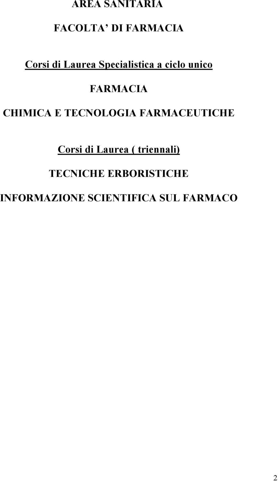 TECNOLOGIA FARMACEUTICHE Corsi di Laurea (