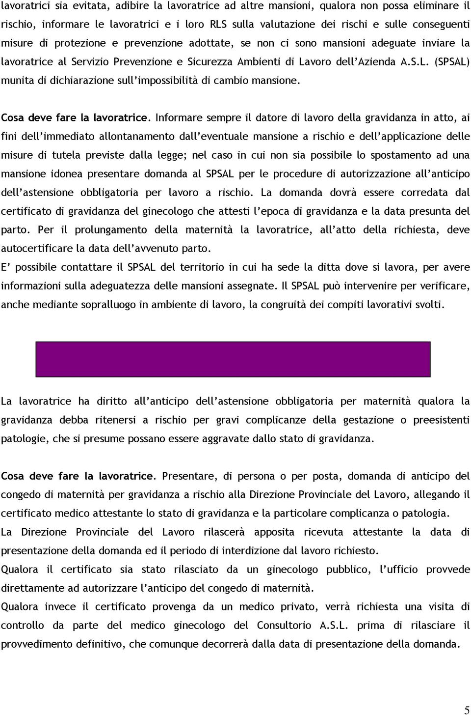 voro dell Azienda A.S.L. (SPSAL) munita di dichiarazione sull impossibilità di cambio mansione. Cosa deve fare la lavoratrice.