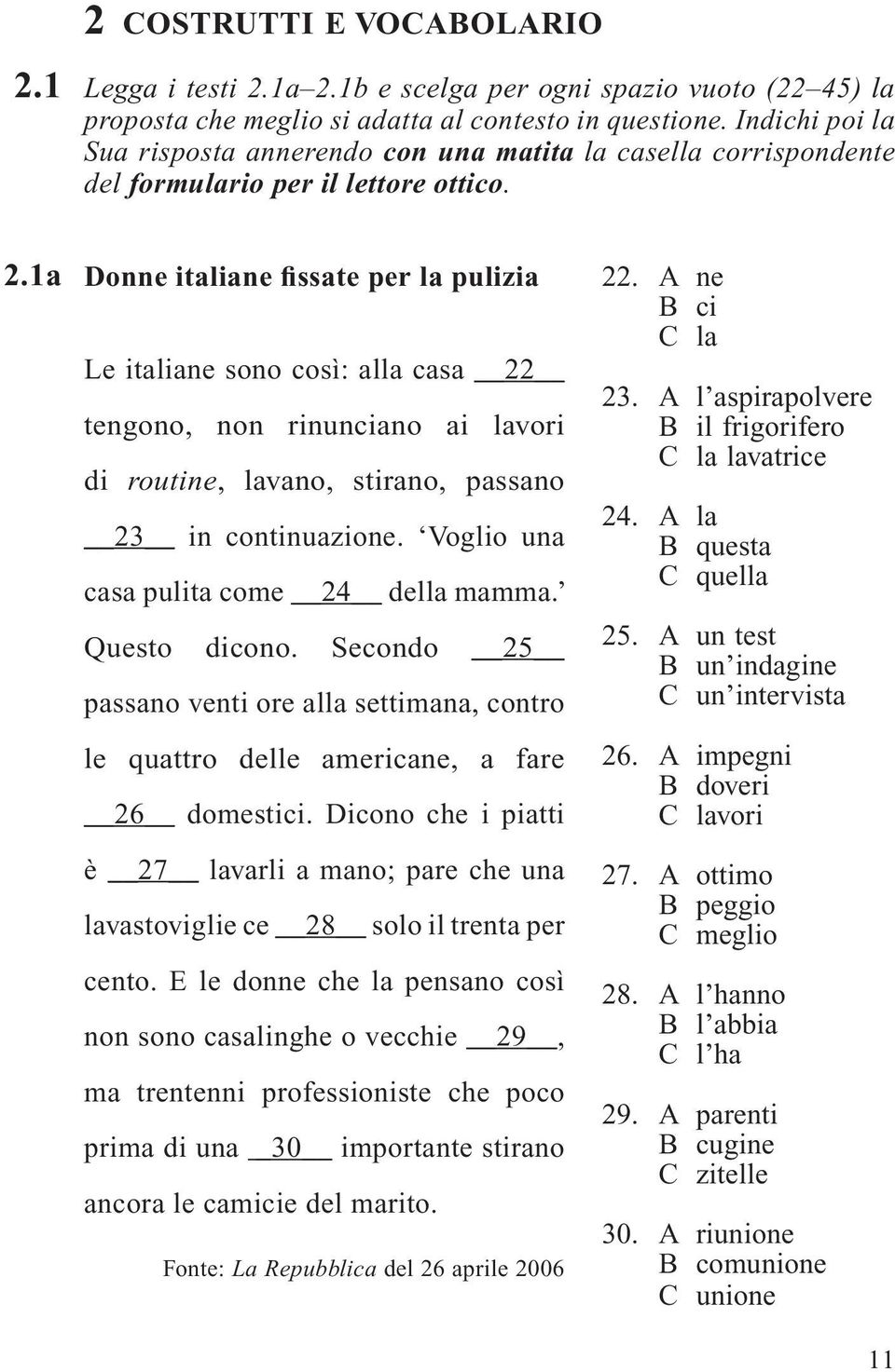 1a Donne italiane fissate per la pulizia Le italiane sono così: alla casa 22 tengono, non rinunciano ai lavori di routine, lavano, stirano, passano 23 in continuazione.