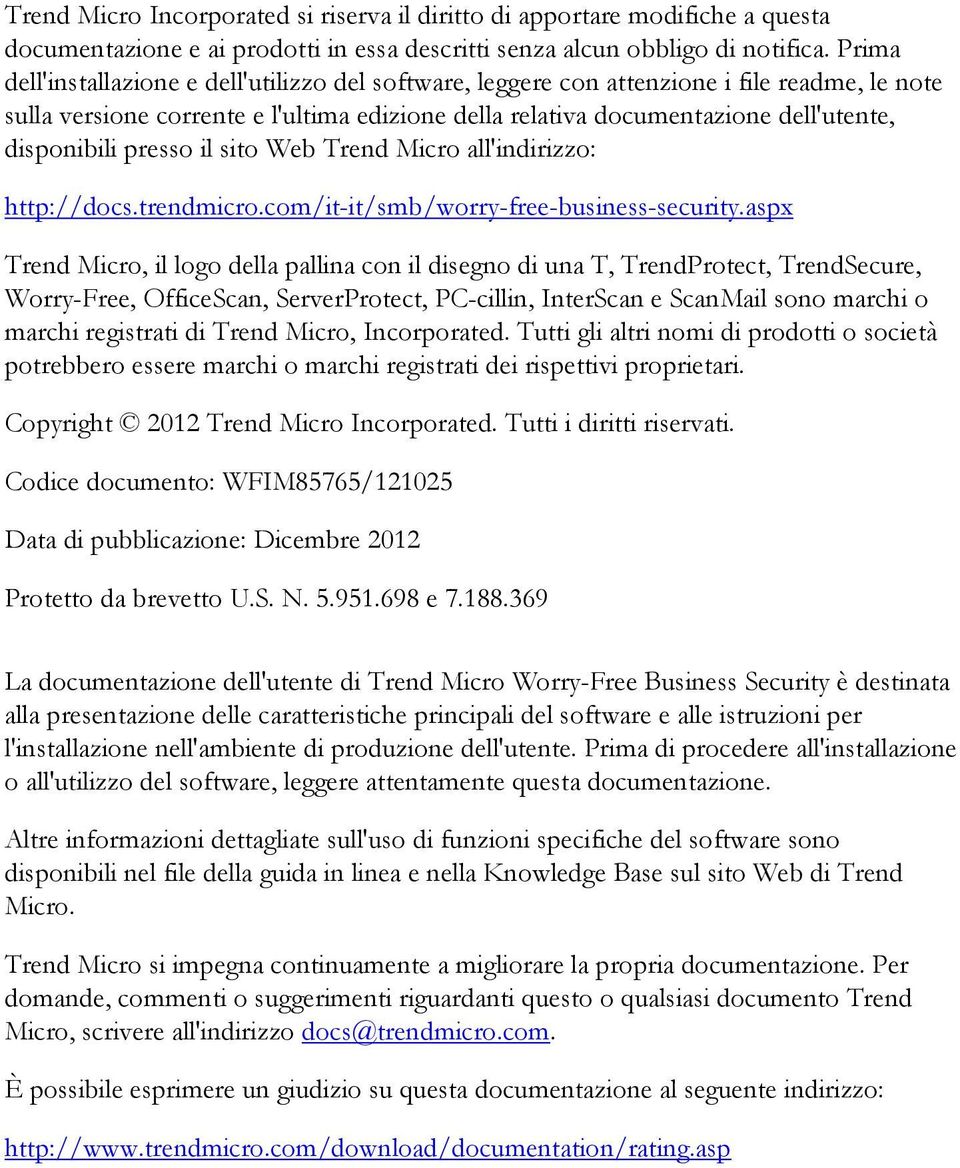 presso il sito Web Trend Micro all'indirizzo: http://docs.trendmicro.com/it-it/smb/worry-free-business-security.