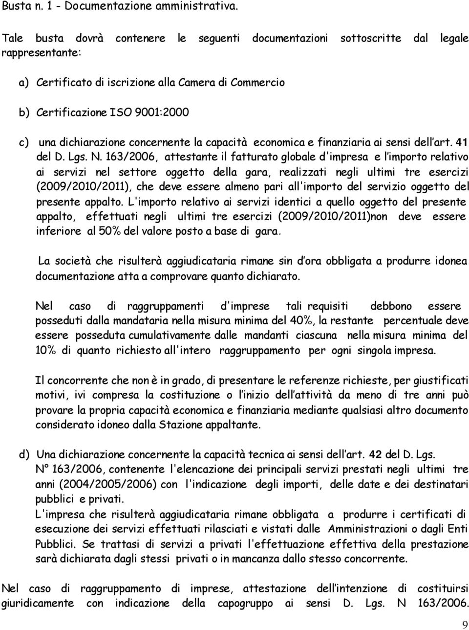 dichiarazione concernente la capacità economica e finanziaria ai sensi dell art. 41 del D. Lgs. N.